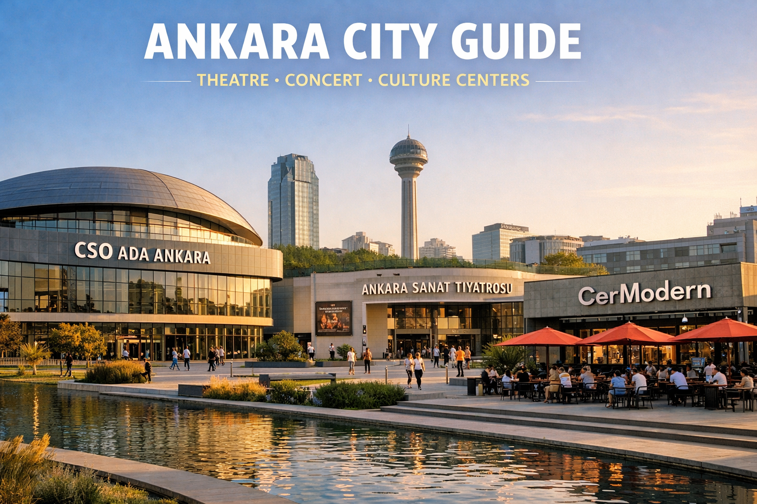 Ankara şehir rehberi — tiyatro, konser, kültür merkezleri